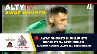 BROMLEY Vs ALTRINCHAM | VNL | Alty TV Away Shorts |23/12/2023