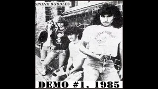 The Spunk Bubbles - Demo#1(1985)
