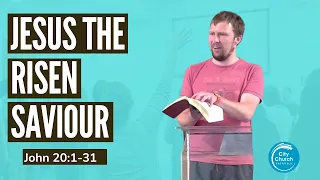 Jesus The Risen Saviour - A Sermon on John 20