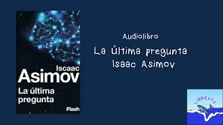 La Última Pregunta - Iscaac Asimov (Audiolibro Español Latino)