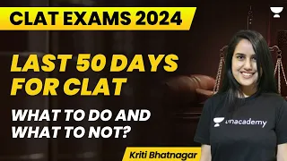 LAST 50 days for CLAT | What to Do and What To Not | CLAT 2024 | Kriti Bhatnagar