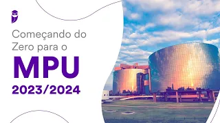 Começando do Zero para o MPU 2023/2024: Legislação aplicada ao MPU e CNMP - Prof. Tiago Zanolla