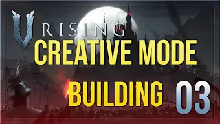 CREATIVE MODE BUILDING - THE COUNT'S STEPS  - E03 - V Rising (Gameplay, VOD)