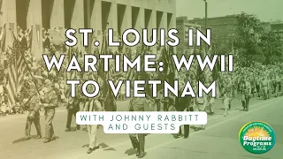 St. Louis in Wartime: WWII to Vietnam