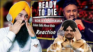 Reaction Tribute to Sidhu Moose Wala | Ready To Die | Bob.B Randhawa