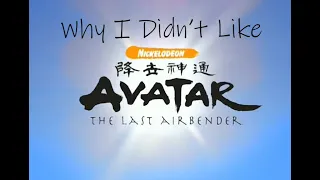 Why I Didn't Like Avatar The Last Airbender