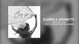 Elemer & Jeannette - Cry for you (You'll Never See Me Again)