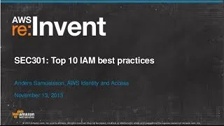 Top 10 AWS Identity and Access Management (IAM) Best Practices (SEC301) | AWS re:Invent 2013