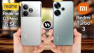 Realme GT Neo 6 SE Vs Redmi Turbo 3