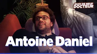 ANTOINE DANIEL NOUS DIT TOUT - QUOI DE NEUF DOCTEUR ? Épisode #7