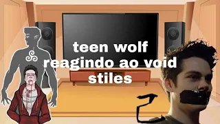 teen wolf reagindo ao void stiles (3/??)/contém bl/