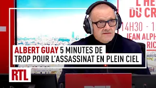 L'heure du Crime : L'affaire Albert Guay, cinq minutes de trop pour l'assassinat en plein ciel