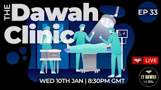 The Dawah Clinic Episode 33