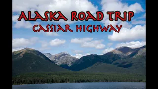 Alaska Road Trip | Cassiar Highway 37 | Part IV