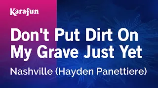 Don't Put Dirt On My Grave Just Yet - Nashville (Hayden Panettiere) | Karaoke Version | KaraFun