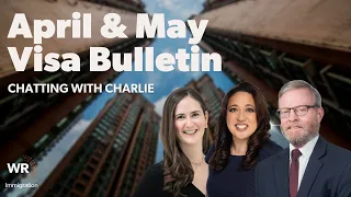 Chatting with Charlie: Unpacking the April and May Visa Bulletins