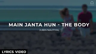 Main Janta Hoon - Lyrics Video | Emraan Hashmi | Jubin Nautiyal | The Body