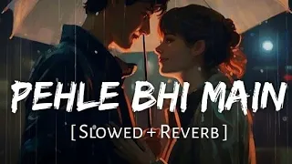 Pehle bhi main ( Slowed + Reverb ) by Vishal Mishra and Raj Shekhar #trendingsong #sadsong