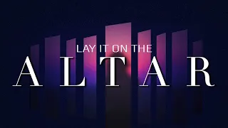 Lay It At The Altar // Pastor Cecil Mathew