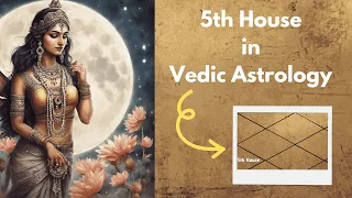 The Secrets of the 5TH HOUSE in Vedic Astrology  | House of Romance, Children | Soma Vedic Astrology