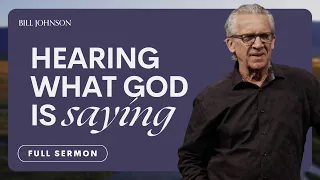 How to Hear God’s Voice and Recognize His Presence - Bill Johnson Sermon | Bethel Church