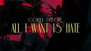 Corey Taylor - All I Want Is Hate