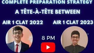 Complete Preparation Strategy for CLAT 2024: A tête-à-tête between AIR 1 CLAT 2022 & AIR 1 CLAT 2023