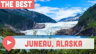Best Things to Do in Juneau, Alaska