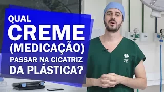 Qual creme (medicação) passar na cicatriz da plástica?