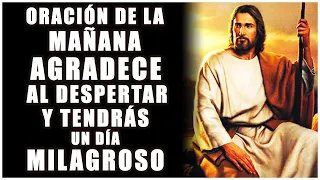 Oración de la Mañana Agradece al Despertar y Tendrás un Día Milagroso - Oraciones Poderosas