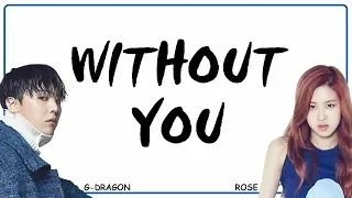 G-DRAGON feat. ROSE 'BLACKPINK' - WITHOUT YOU (Easy Lyrics + Indo Sub) by GOMAWO