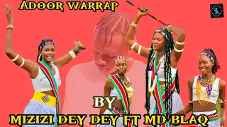 Adoor Warrap by Mizizi Dey Dey ft MD Blaq