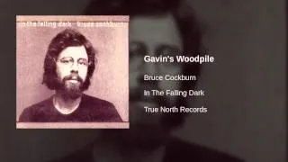 Bruce Cockburn - Gavin's Woodpile