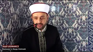Ramazan'a Saygı Kalmadı / Halil KONAKCI