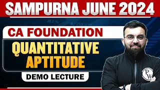 Quantitative Aptitude CA Foundation || Sampurna June 2024 Demo Lecture || CA Wallah by PW