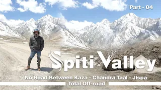 spiti valley | no road between kaza - chandra taal - jispa | mumbai - spiti valley- leh | part - 04