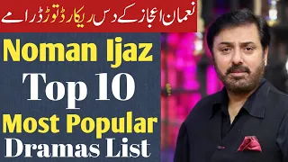 Noman Ijaz Top 10 Dramas List - Noman Ijaz Mega Hit Dramas