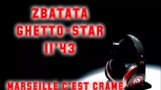 Zbatata, Ghetto-Star, 11'43 - Marseille c'est cramé (Officiel Musique by Falko)