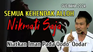 GUS BAHA || SEMUA KEHENDAK ALLOH NIKMATI SAJA ! @ngajigusbaha82