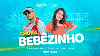 CHORA BEBEZINHO (FUNK REMIX)  DJ LUCAS BEAT E PAULA GUILHERME