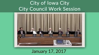 Iowa City City Council Work Session of January 17, 2017