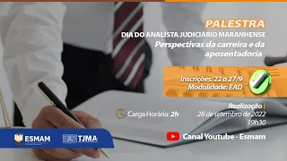 DIA DO ANALISTA DO JUDICIÁRIO MARANHENSE: Perspectivas da carreira e da aposentadoria