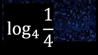 log 4 (1/4) . Logaritmo con  fraccion