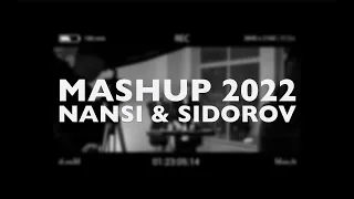 NANSI & SIDOROV | БОЛЬШОЙ MASHUP 2022 | 40 ЛУЧШИХ ТРЕКОВ 2022 ГОДА В ОДНОМ МЭШАПЕ