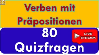 80 Quizsätze zu Verben mit Präpositionen | Livestreaming 18.08.2023