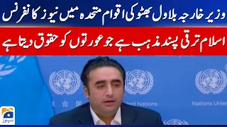 Foreign Minister Bilawal Bhutto News Conference - United Nations - Geo News - Geo News