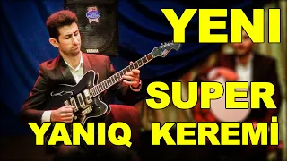 yeni gitarada SUPER Yanıq Keremi gitara Məhəmməd Ağcabbedili / yaniq keremi gitara mehemmed agcabedi