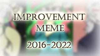 improvement meme [scarlett's arts rewind 2016-2022]