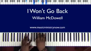 "I Won't Go Back" - William McDowell Piano Tutorial