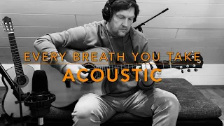 Every breath you take - Acoustic